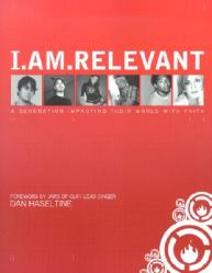  I.Am.Relevant: A Generation Impacting Their World with Faith 