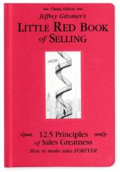  Jeffrey Gitomer\'s Little Red Book of Selling: 12.5 Principles of Sales Greatness, How to Make Sales Forever 