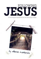  Following Jesus: A Non-Religious Guidebook for the Spiritually Hungry 