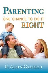  Parenting: One Chance To Do It Right 