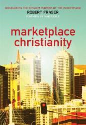  Marketplace Christianity: Discovering the Kingdom Purpose of the Marketplace 