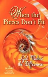  When the Pieces Don\'t Fit...God Makes the Difference 