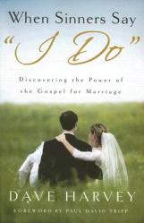  When Sinners Say \"i Do\": Discovering the Power of the Gospel for Marriage 
