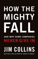  How the Mighty Fall: And Why Some Companies Never Give in 