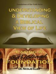  Understang and Developing a Biblical View of Life 