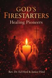  God\'s Firestarters Healing Pioneers 