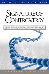  Signature of Controversy: Responses to Critics of Signature in the Cell 