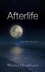  Afterlife: What Will It Be Like? 