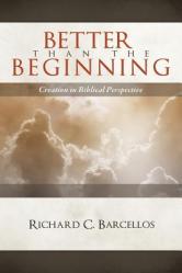  Better Than the Beginning: Creation in Biblical Perspective 