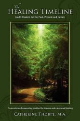  The Healing Timeline: God\'s Shalom for the Past, Present and Future 