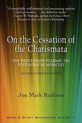  On the Cessation of the Charismata: The Protestant Polemic on Post-Biblical Miracles--Revised & Expanded Edition 