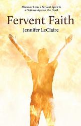  Fervent Faith: Discover How a Fervent Spirit Is a Defense Against the Devil 