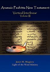  Aramaic Peshitta New Testament Vertical Interlinear Volume III 