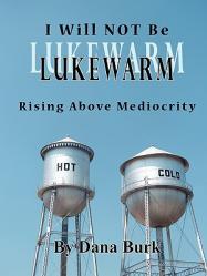  I Will Not Be Lukewarm 