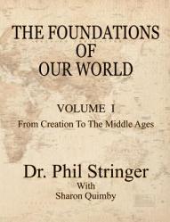  The Foundations of Our World, Volume I, from Creation to the Middle Ages 