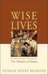  Wise Lives: Orthodox Christian Reflections on The Wisdom of Sirach 