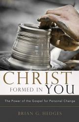  Christ Formed in You: The Power of the Gospel for Personal Change 