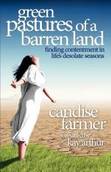  Green Pastures of a Barren Land: finding contentment in life\'s desolate seasons 