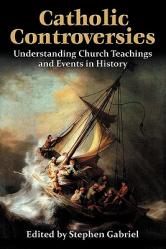  Catholic Controversies: Understanding Church Teachings and Events in History 