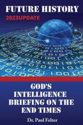  Future History: God\'s Intelligence Briefing on the End Times 