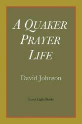  A Quaker Prayer Life 