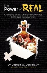  The Power of Real: Changing Lives. Changing Churches. Changing Communities. 