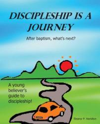  Discipleship Is a Journey: After baptism, what\'s next? 