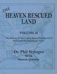  The Heaven Rescued Land, Vol. II, the History of the United States from the Civil War Until the Eisenhower Years 