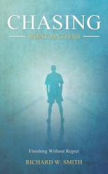 Chasing What Matters: Finishing Without Regret 