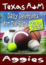  Daily Devotions for Die-Hard Kids Texas A&M Aggies 