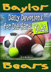  Daily Devotions for Die-Hard Kids Baylor Bears 