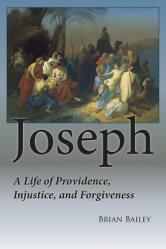  Joseph: A Life of Providence, Injustice and Forgiveness 