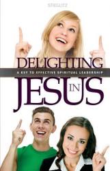  Delighting in Jesus: Knowing Jesus in a Whole New Way 