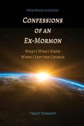  Confessions of an Ex-Mormon: What I Wish I Knew When I Left the Church 