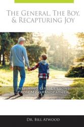  The General, The Boy, & Recapturing Joy: Inspiring Life Lessons from My Grandfather 