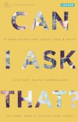  Can I Ask That?: 8 Hard Questions about God & Faith [Sticky Faith Curriculum] Leader Guide 