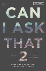  Can I Ask That 2: More Hard Questions About God & Faith [Sticky Faith Curriculum] Leader Guide 