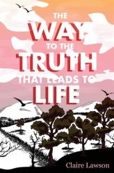  The Way to the Truth that Leads to Life 