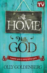  At Home with God: A Parents\' Guide to Raising Spiritual Giants 
