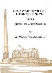  So Many Years with the Problems of People Part 3: Spiritual and General Questions 