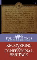  Milk for Little Ones: An Introduction to the Baptist Catechism 