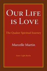  Our Life Is Love: The Quaker Spiritual Journey 