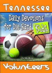  Daily Devotions for Die-Hard Kids Tennessee Volunteers 