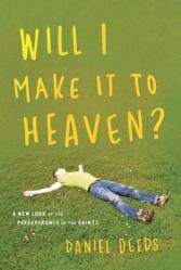  Will I Make It to Heaven?: A New Look at the Perseverance of the Saints 