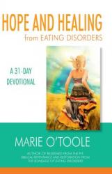  Hope and Healing from Eating Disorders: A 31-Day Devotional 