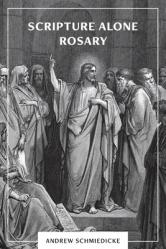  Scripture Alone Rosary: A Prayer in Common for All Christians 