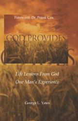  God Provides: Life Lessons From God, One Man\'s Experience 