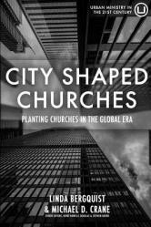  City Shaped Churches: Planting Churches in a Global Era 