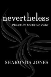  Nevertheless: Peace In Spite Of Pain 