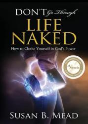  Don\'t Go Through Life Naked: How to Clothe Yourself in God\'s Power 